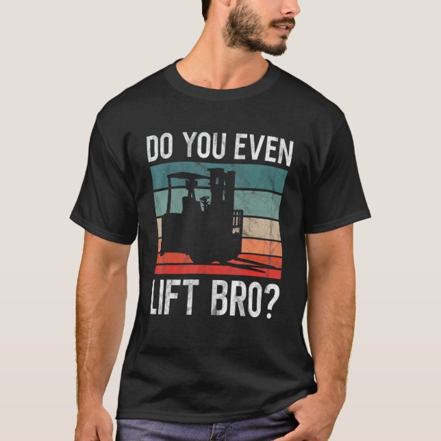 Camiseta Do You Even Lift Bro Retro Forklift Operator Drive (Anverso)