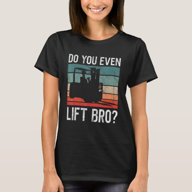 Camiseta Do You Even Lift Bro Retro Forklift Operator Drive (Anverso)