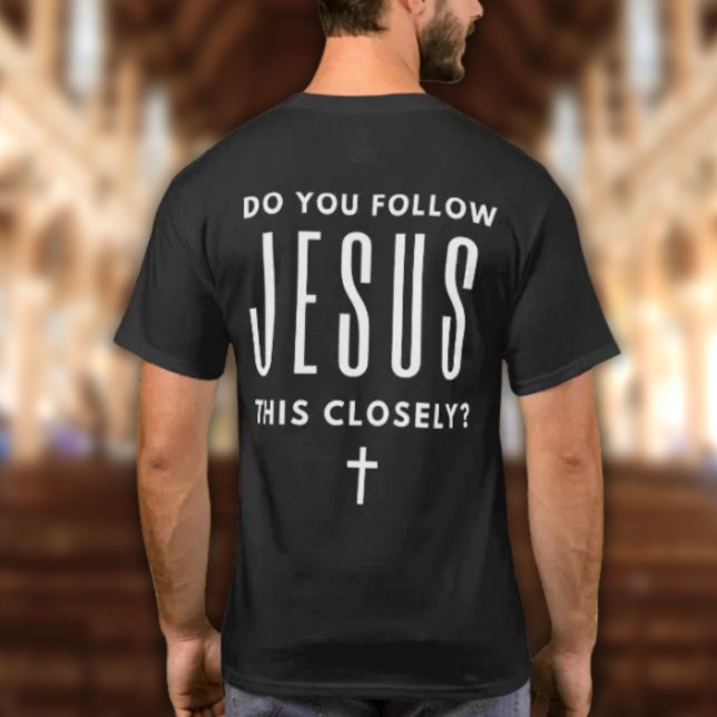 Camiseta Do You Follow Jesus This Closely? Funny T-shirt (Do You Follow Jesus This Closely? Funny Jesus Joke T-shirt for faith based gatherings)