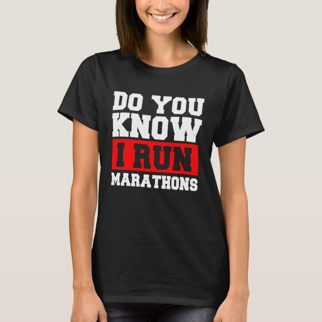 Camiseta Do You Know I Run Marathons Marathoner Runner Runn (Anverso)