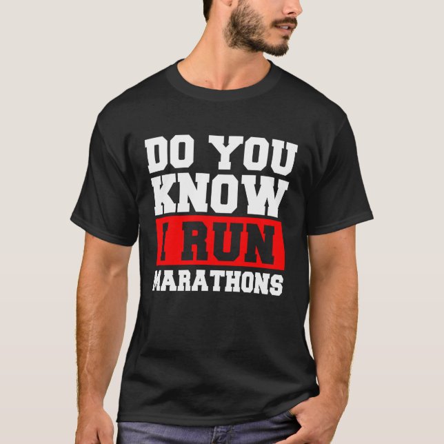 Camiseta Do You Know I Run Marathons Marathoner Runner Runn (Anverso)