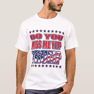 CAMISETA DO-YOU-MISS-ME-YET-TRUMP