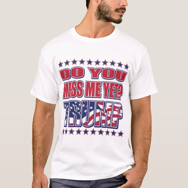 CAMISETA DO-YOU-MISS-ME-YET-TRUMP (Anverso)