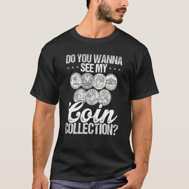 Camiseta Do You Wann See My Coin Collection Coin Collecting (Anverso)