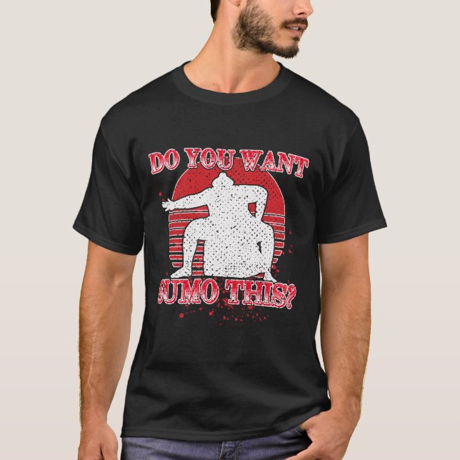 Camiseta Do You Want Sumo This Funny Wrestling Gift (Anverso)