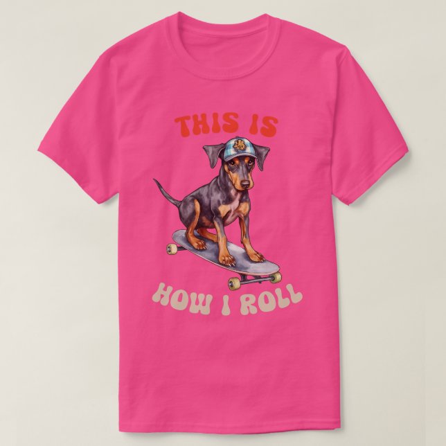 Camiseta Doberman, Así Es Como Me Lanza (Diseño del anverso)
