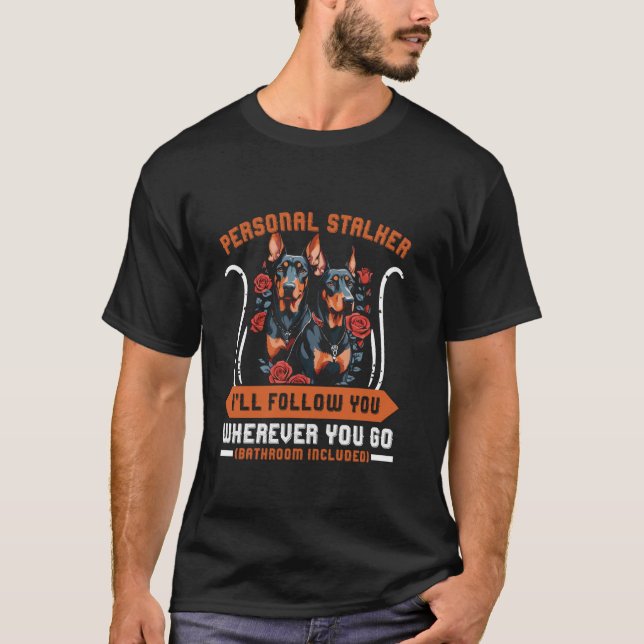 Camiseta Doberman Dog PERSONAL STALKER TE SEGUIRÉ Dobi (Anverso)