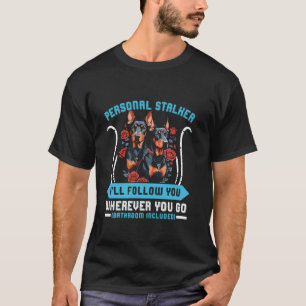 Camiseta Doberman Dog PERSONAL STALKER TE SEGUIRÉ Dobi
