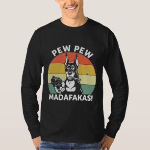 Camiseta Doberman Dog Pew Pew Madafakas Crazy 1106