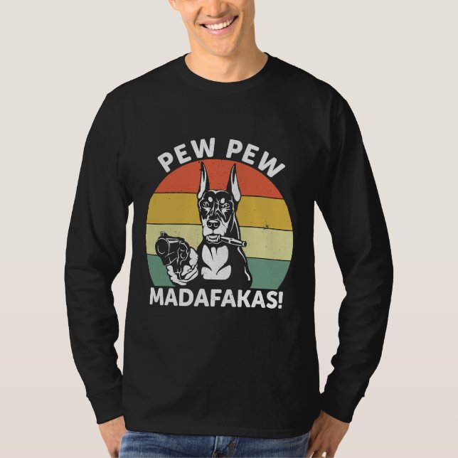 Camiseta Doberman Dog Pew Pew Madafakas Crazy  1106 (Anverso)