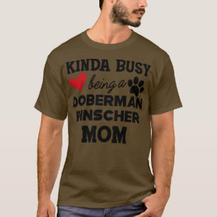 Camiseta Doberman Pincher Dog Kinda ocupado siendo un doble