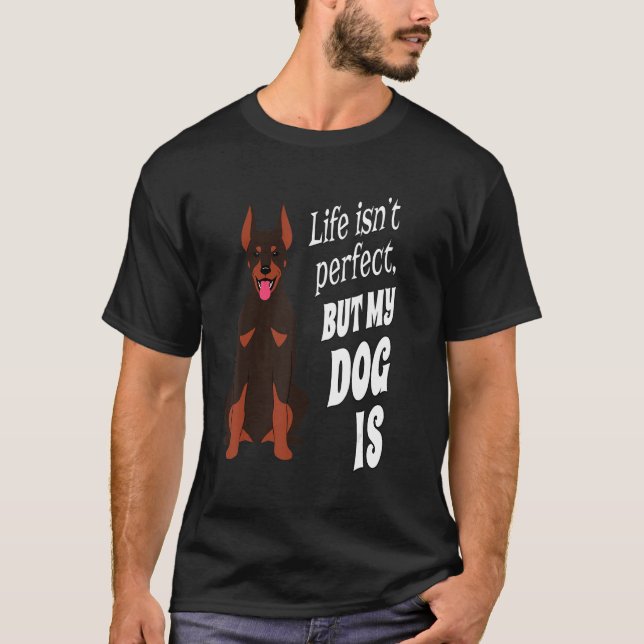 Camiseta Doberman Pincher Dueño de Perro, la vida no es per (Anverso)