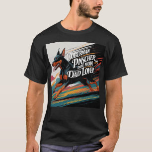 Camiseta Doberman Pinscher Dog Mom Dad Lover
