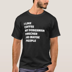 Camiseta Doberman Pinscher Dog Owner Coffee Funny Saying