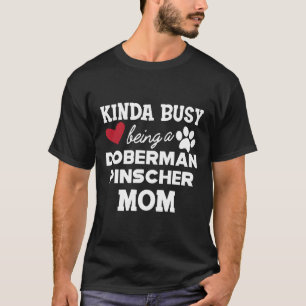 Camiseta Doberman Pinscher Dog Un Poco Ocupado Como Doberma