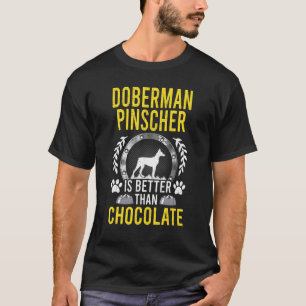 Camiseta Doberman Pinscher Es Mejor Que Perro De Chocolate