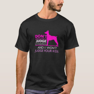 Camiseta Doberman Pinscher Juzga a Tus Hijos