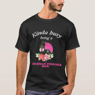 Camiseta Doberman Pinscher Mom Un Poco Ocupada Siendo Madre