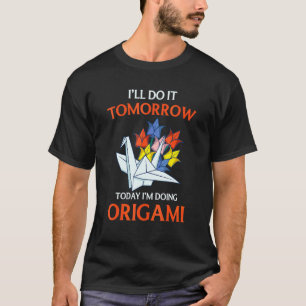 Camiseta Doblado de Papel Lo Haré Mañana  Hoy Estoy Haciend