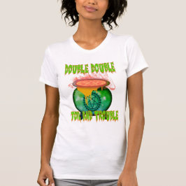 Camiseta "Doble toil y problema: abrazar a la bruja