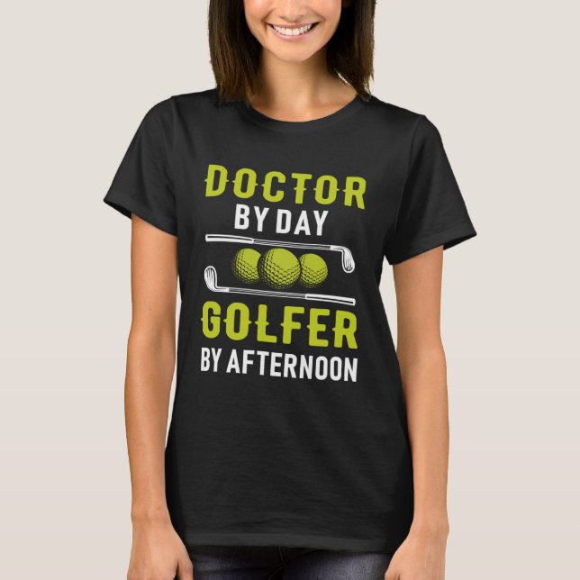 Camiseta Doctor By Day Golfer By Afternoon Golf Doc Golfing (Anverso)