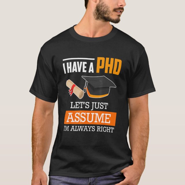 Camiseta Doctor degree let's assume I am always right Ph.D_ (Anverso)