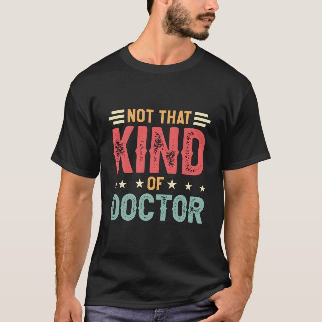 Camiseta Doctor Of Education Not T Kind Of Doctor (Anverso)