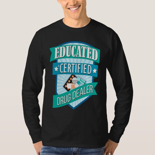 Camiseta Doctor Pharmacist Educated Certified Drug Dealer (Anverso)