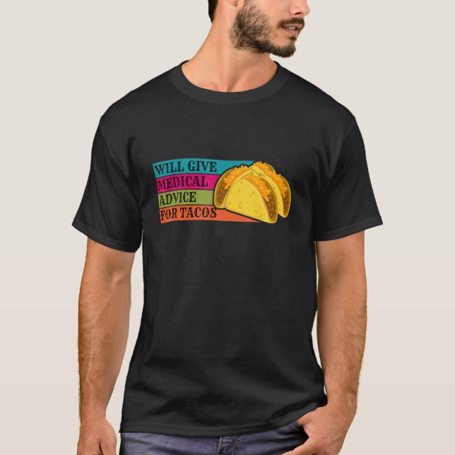 Camiseta Doctor Will Give Medical Advice For Tacos Food Nur (Anverso)