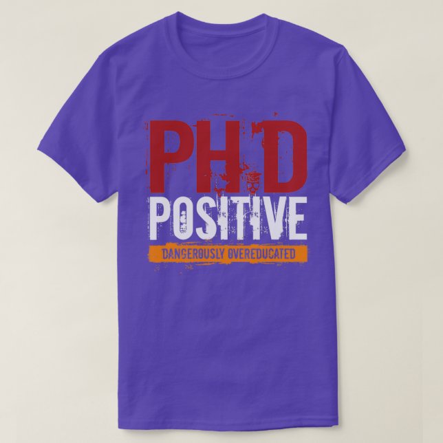 Camiseta Doctorado Positivo PhD Peligrosamente Sobreeducado (Diseño del anverso)