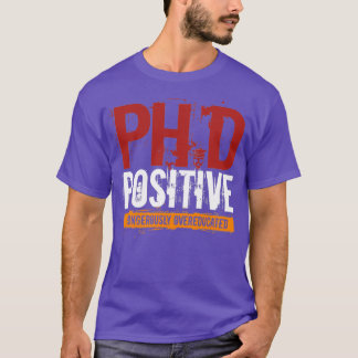 Camiseta Doctorado Positivo PhD Peligrosamente Sobreeducado