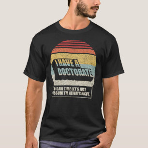 Camiseta Doctorado Retro Vintage Graduación PhD I Have A Do