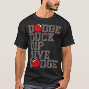 Camiseta Dodge Ball Dodgeball Dodge Duck Una mujer no puede