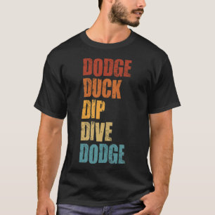 Camiseta Dodge Duck Dip Dive Dodge Funny Dodgeball bone ani
