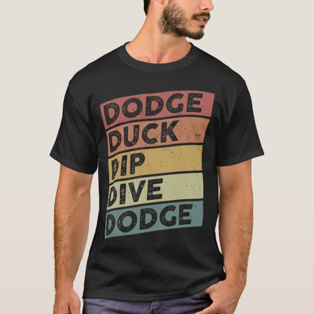 Camiseta Dodge Duck Dip Dive Dodge Funny Dodgeball Design d (Anverso)