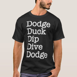Camiseta Dodge Duck Dip Dive Dodge Funny Dodgeball Gigeball