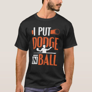 Camiseta Dodgeball Que Puse Dodge En El Ball Player Dodgeba