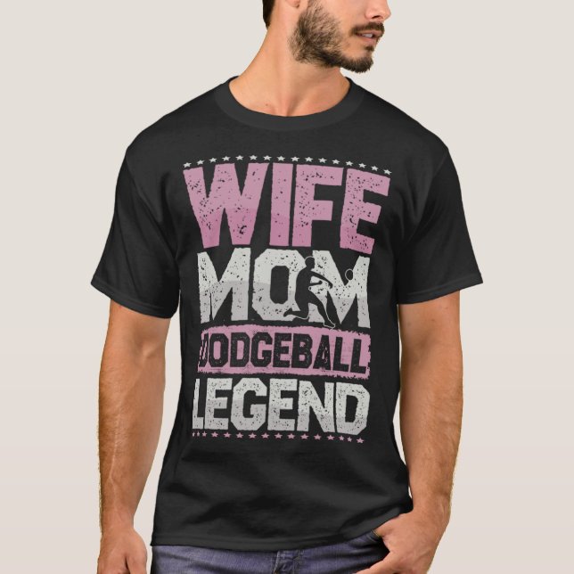 Camiseta Dodgeball Wife Mom Vocation Ball Legend People Bal (Anverso)