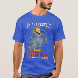 Camiseta Dodo Bird No Soy Perfecto Pero Soy Vigiladora De P