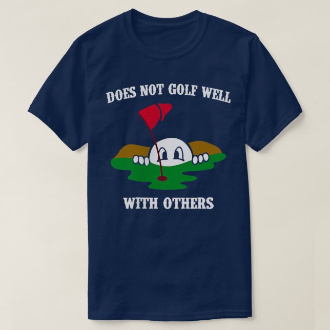Camiseta Does Not Golf Well With Others Left Chest Love Gol (Diseño del anverso)