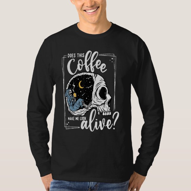 Camiseta Does This Coffee Make Me Look Alive Skeleton Drink (Anverso)