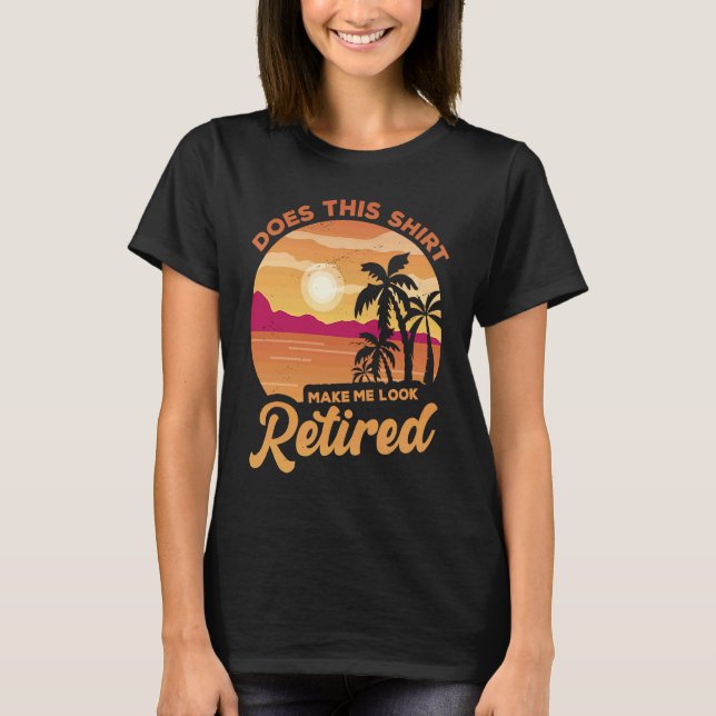 Camiseta Does This  Makes Me Look Retired Retirement Pensio (Anverso)
