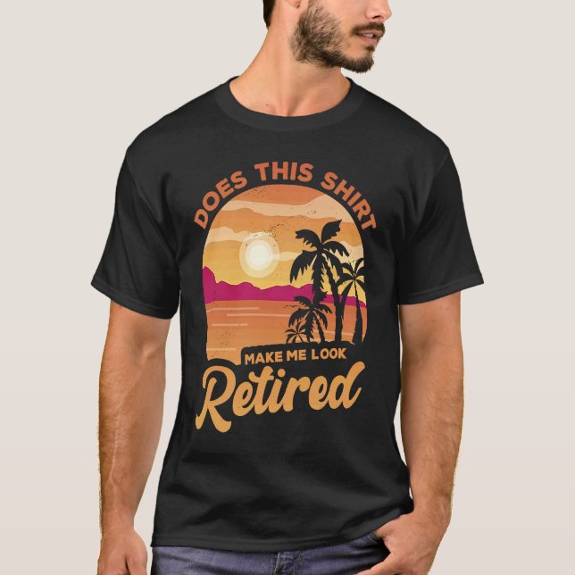Camiseta Does This  Makes Me Look Retired Retirement Pensio (Anverso)