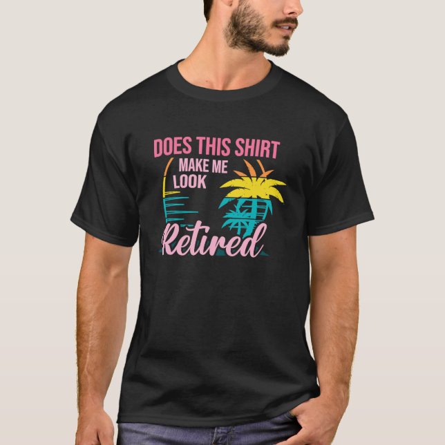 Camiseta Does This  Makes Me Look Retired Retirement Pensio (Anverso)