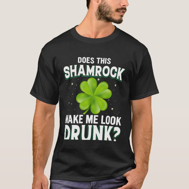 Camiseta Does This Shamrock Make Me Look Drunk St Patricks  (Anverso)