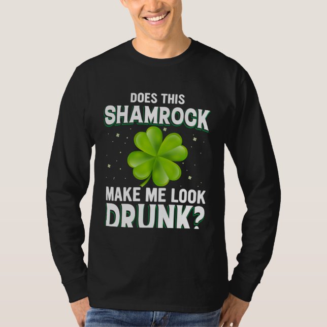 Camiseta Does This Shamrock Make Me Look Drunk St Patricks  (Anverso)
