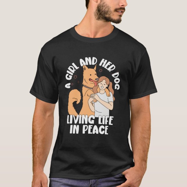 Camiseta Dog  A Girl And Her Dog Living Life In Peace (Anverso)