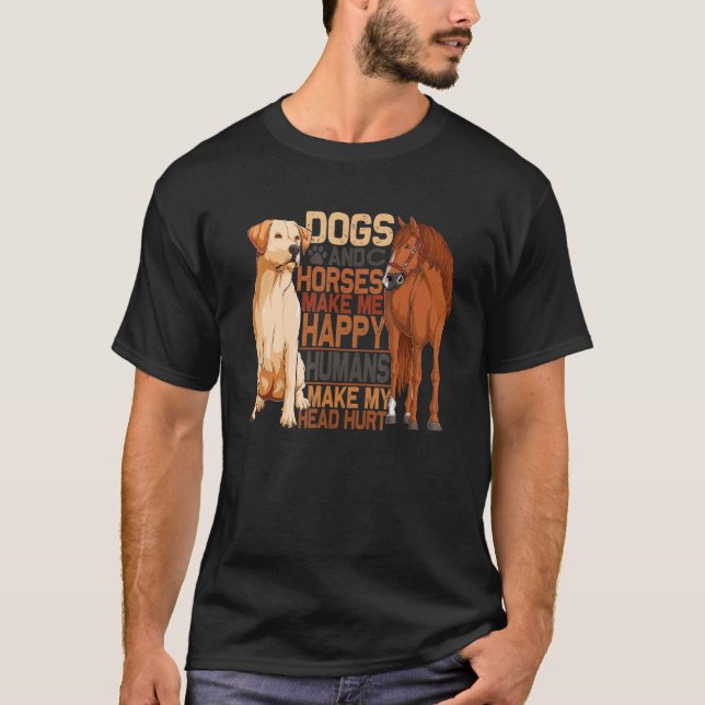Camiseta Dog And Horse Make Me Happy Humans Make Me Hurt (Anverso)