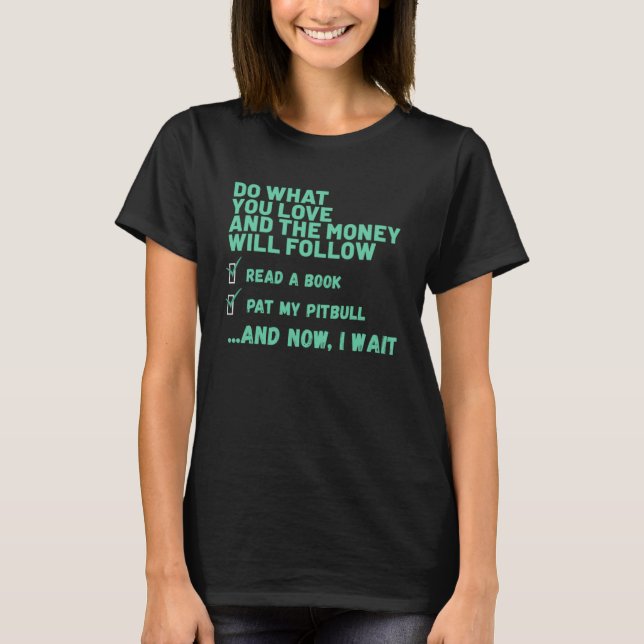 Camiseta Dog  Do What You Love Read Book Pat My PITBULL (Anverso)