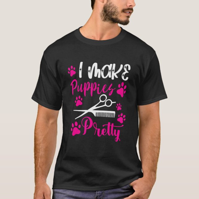 Camiseta Dog Groomer I Make Puppies Pretty Comb Dog Groomin (Anverso)